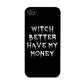 Witch Better Have My Money Apple iPhone 4s Case