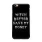 Witch Better Have My Money Apple iPhone 6 Plus 3D Tough Case