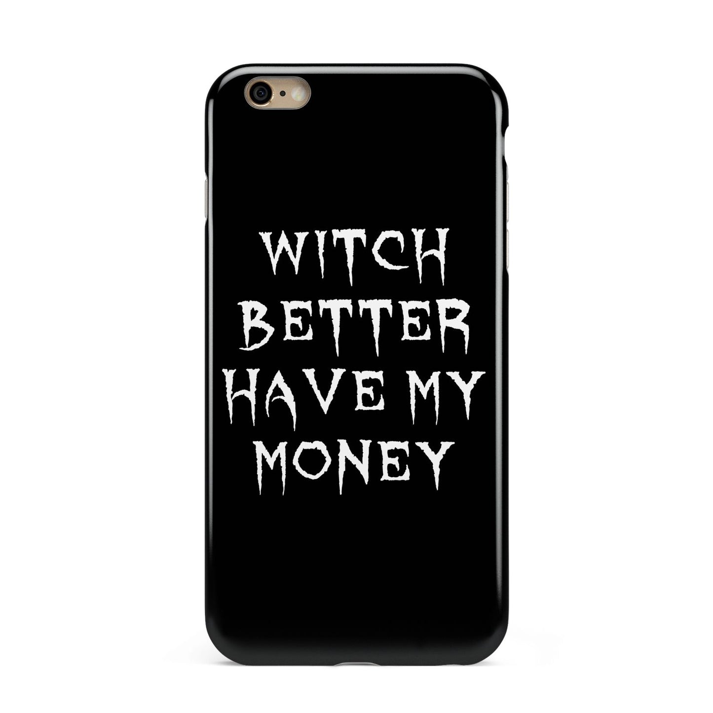 Witch Better Have My Money Apple iPhone 6 Plus 3D Tough Case