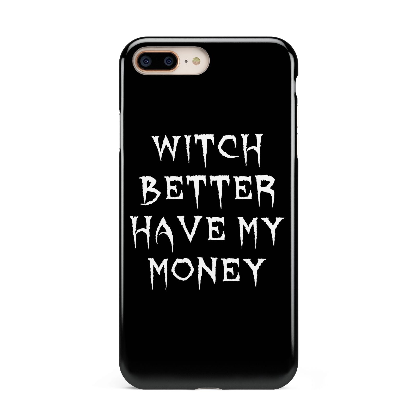 Witch Better Have My Money Apple iPhone 7 8 Plus 3D Tough Case