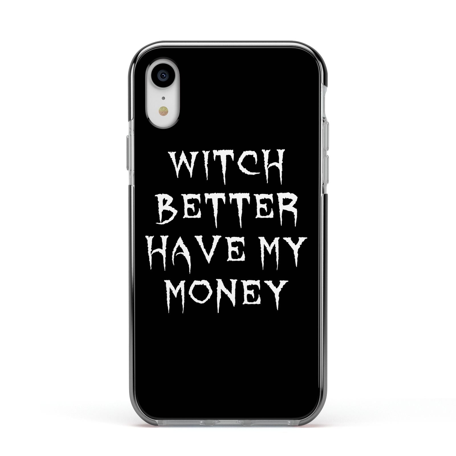 Witch Better Have My Money Apple iPhone XR Impact Case Black Edge on Silver Phone