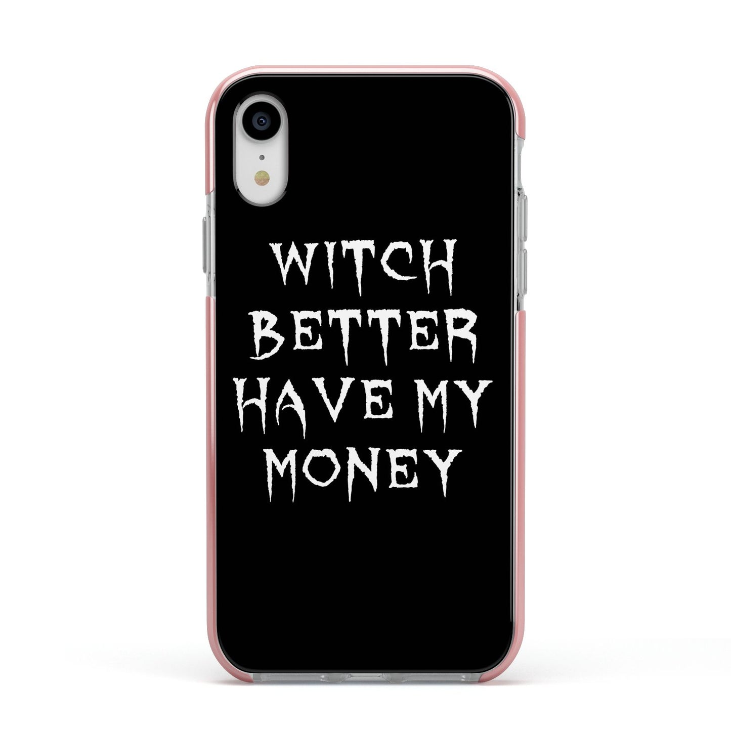 Witch Better Have My Money Apple iPhone XR Impact Case Pink Edge on Silver Phone
