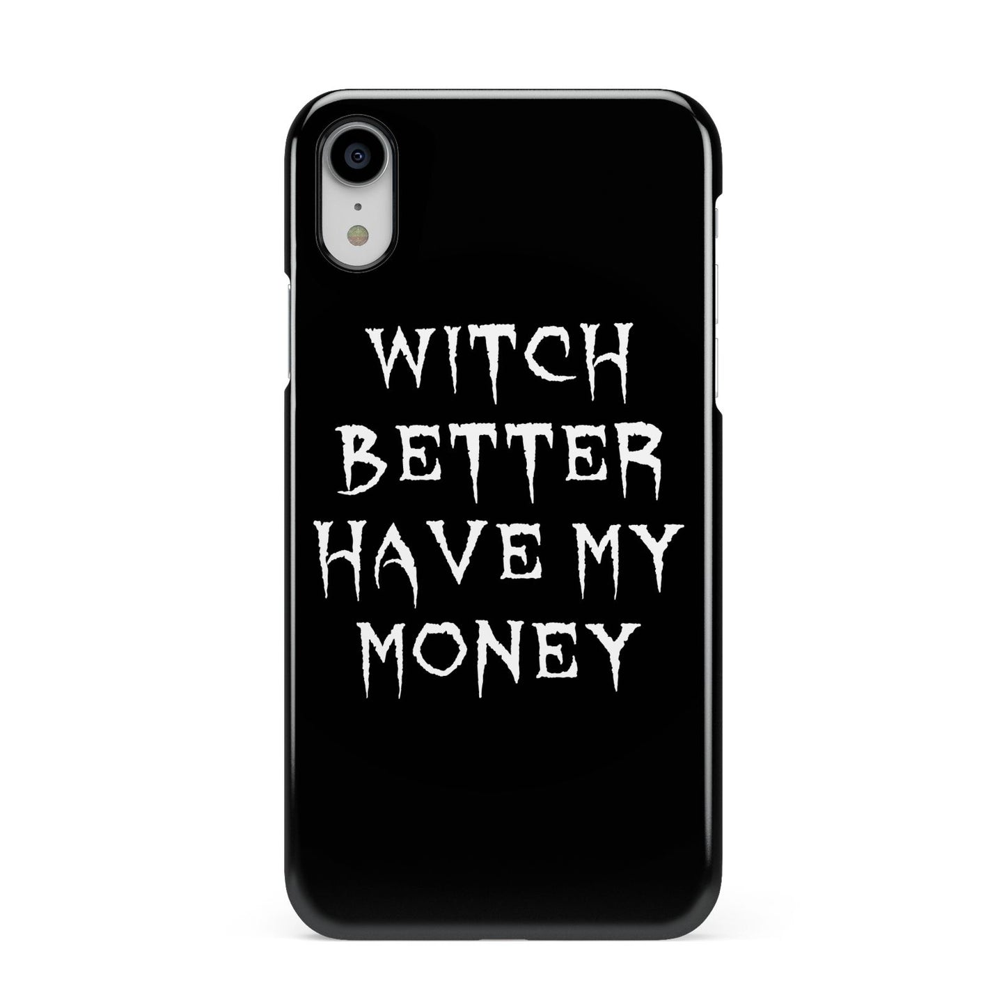 Witch Better Have My Money Apple iPhone XR White 3D Snap Case