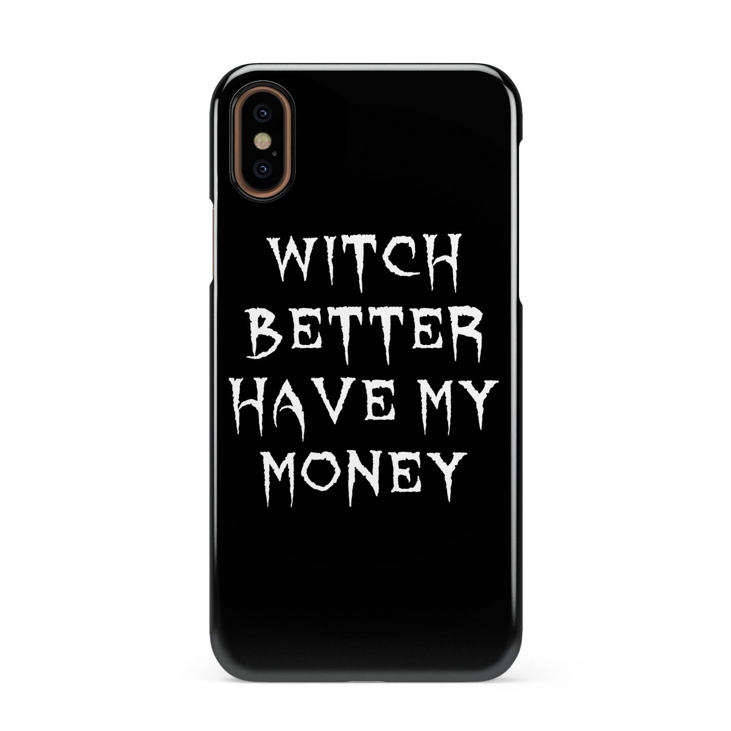 Witch Better Have My Money Apple iPhone XS 3D Snap Case