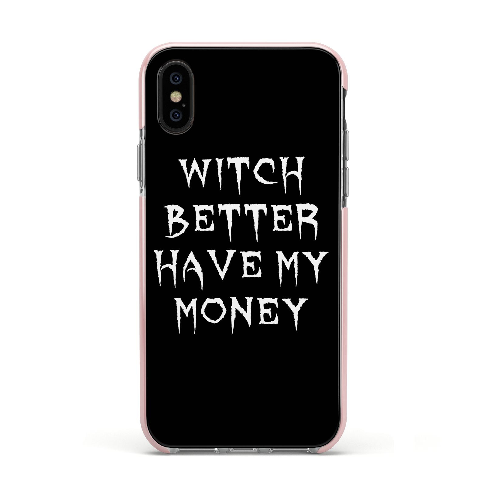 Witch Better Have My Money Apple iPhone Xs Impact Case Pink Edge on Black Phone