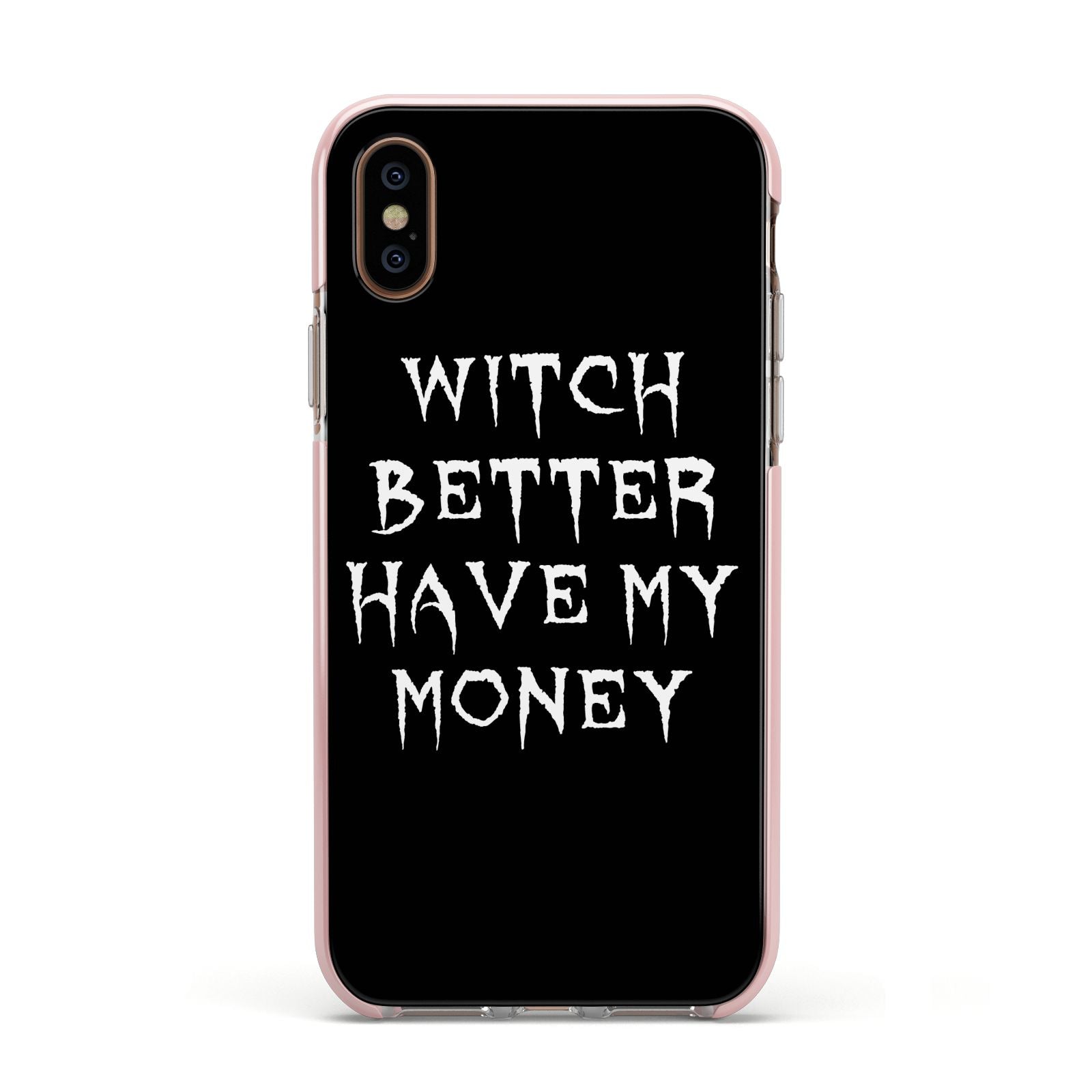 Witch Better Have My Money Apple iPhone Xs Impact Case Pink Edge on Gold Phone