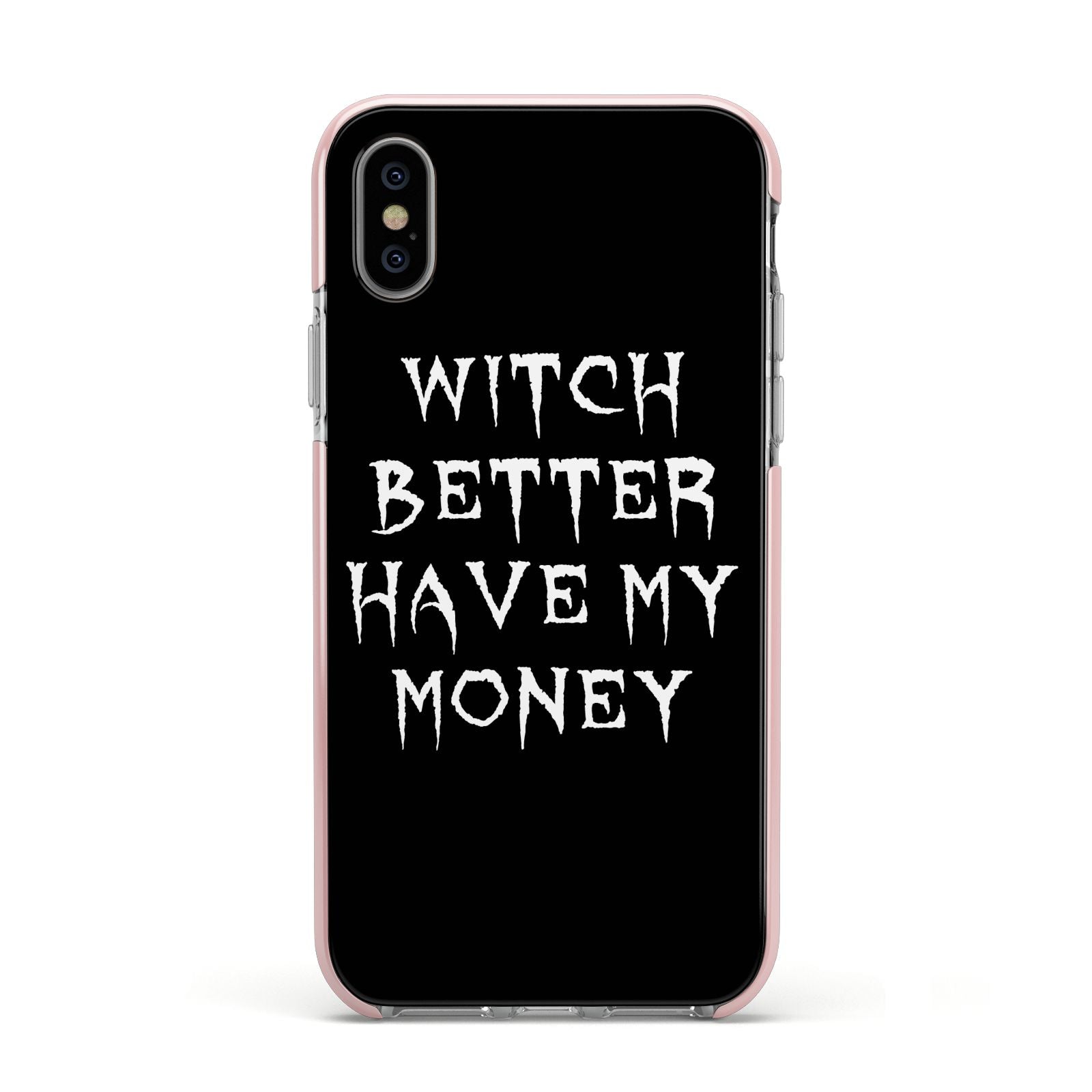 Witch Better Have My Money Apple iPhone Xs Impact Case Pink Edge on Silver Phone