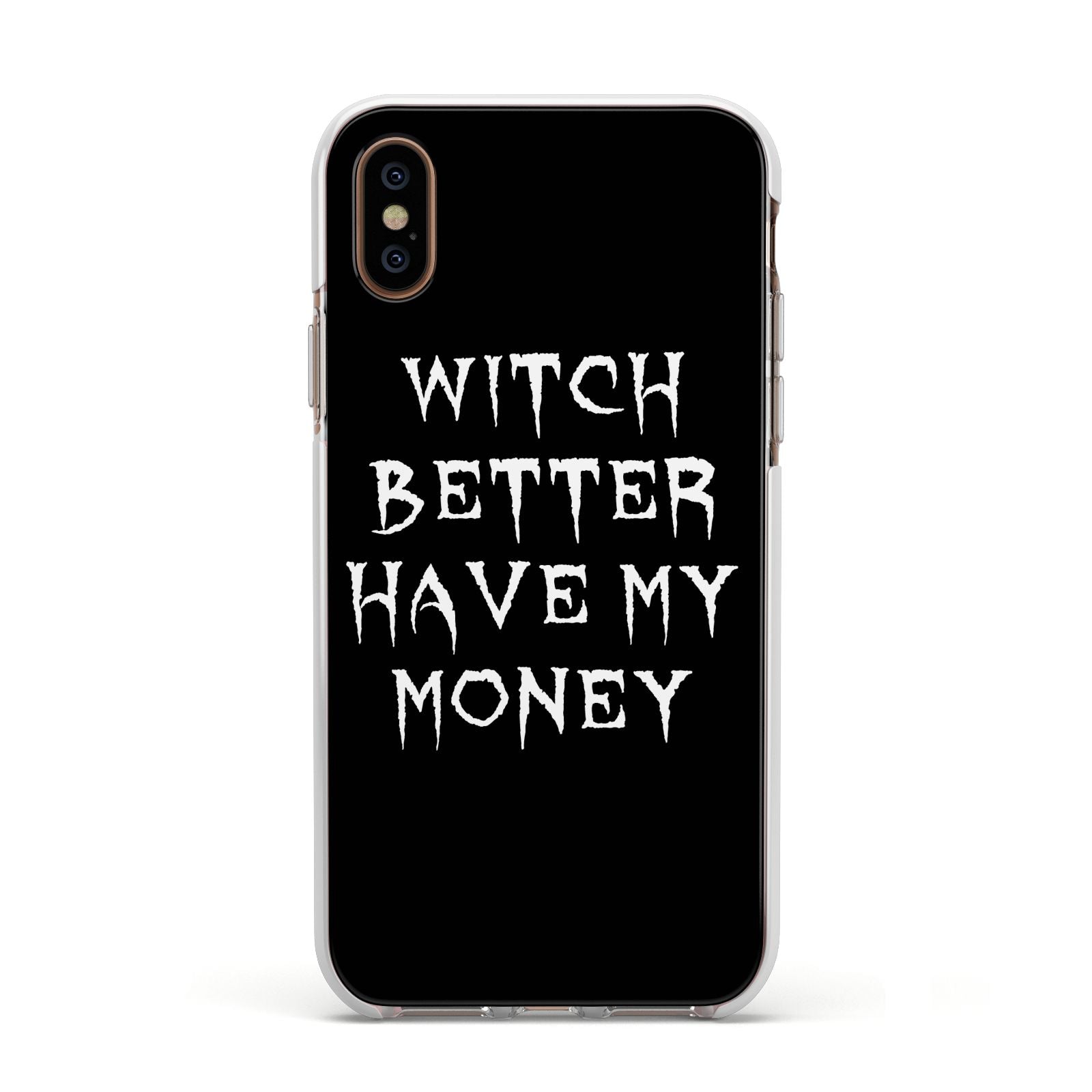 Witch Better Have My Money Apple iPhone Xs Impact Case White Edge on Gold Phone