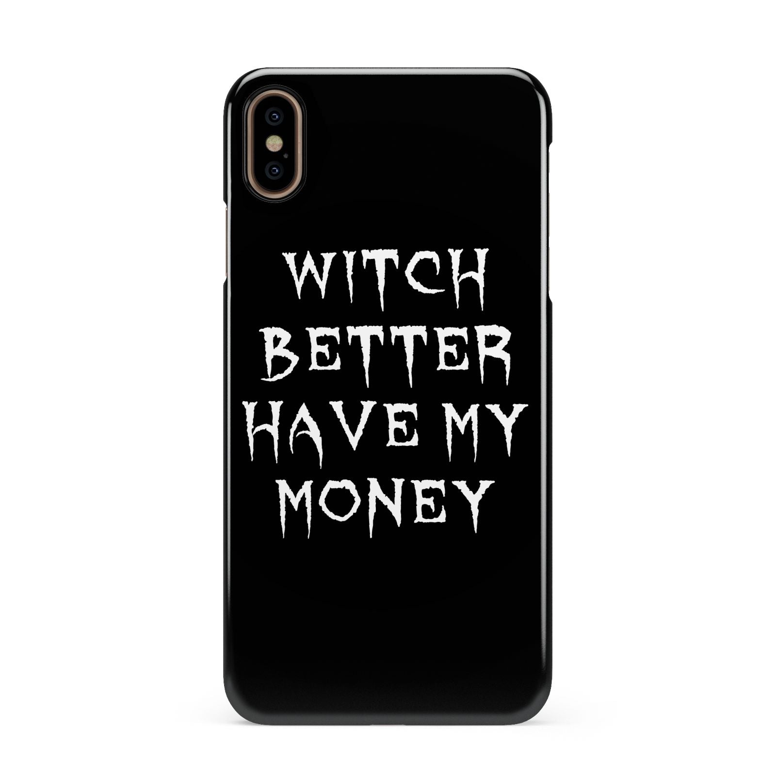 Witch Better Have My Money Apple iPhone Xs Max 3D Snap Case