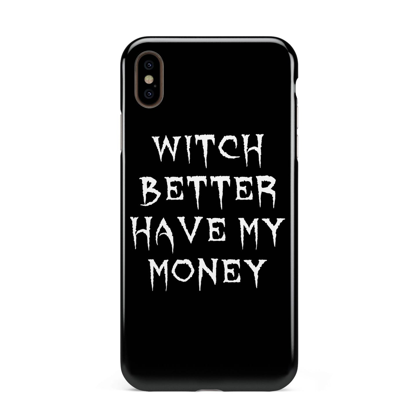 Witch Better Have My Money Apple iPhone Xs Max 3D Tough Case