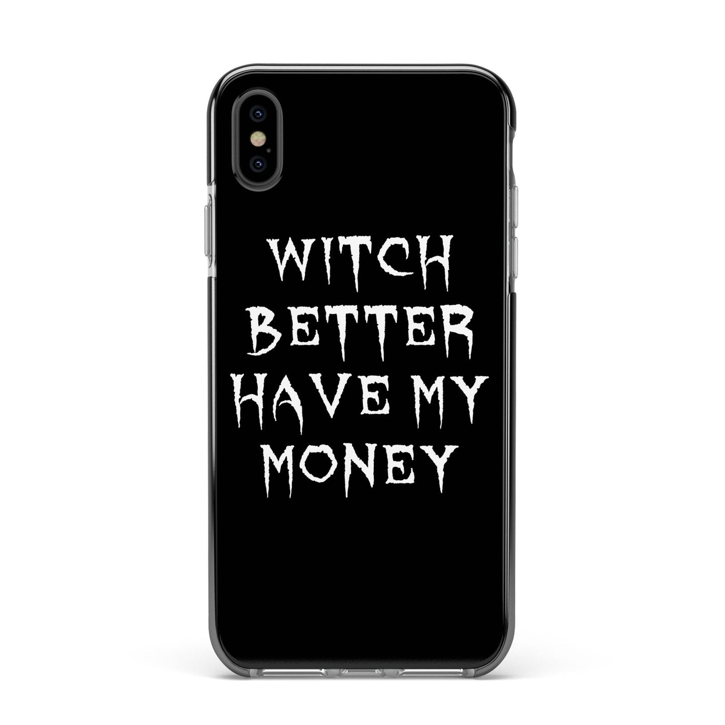Witch Better Have My Money Apple iPhone Xs Max Impact Case Black Edge on Black Phone
