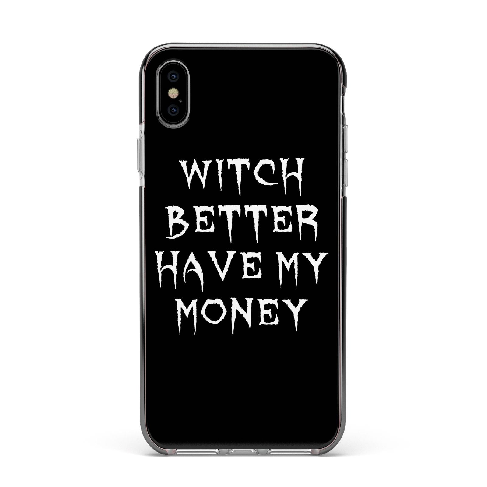 Witch Better Have My Money Apple iPhone Xs Max Impact Case Black Edge on Silver Phone