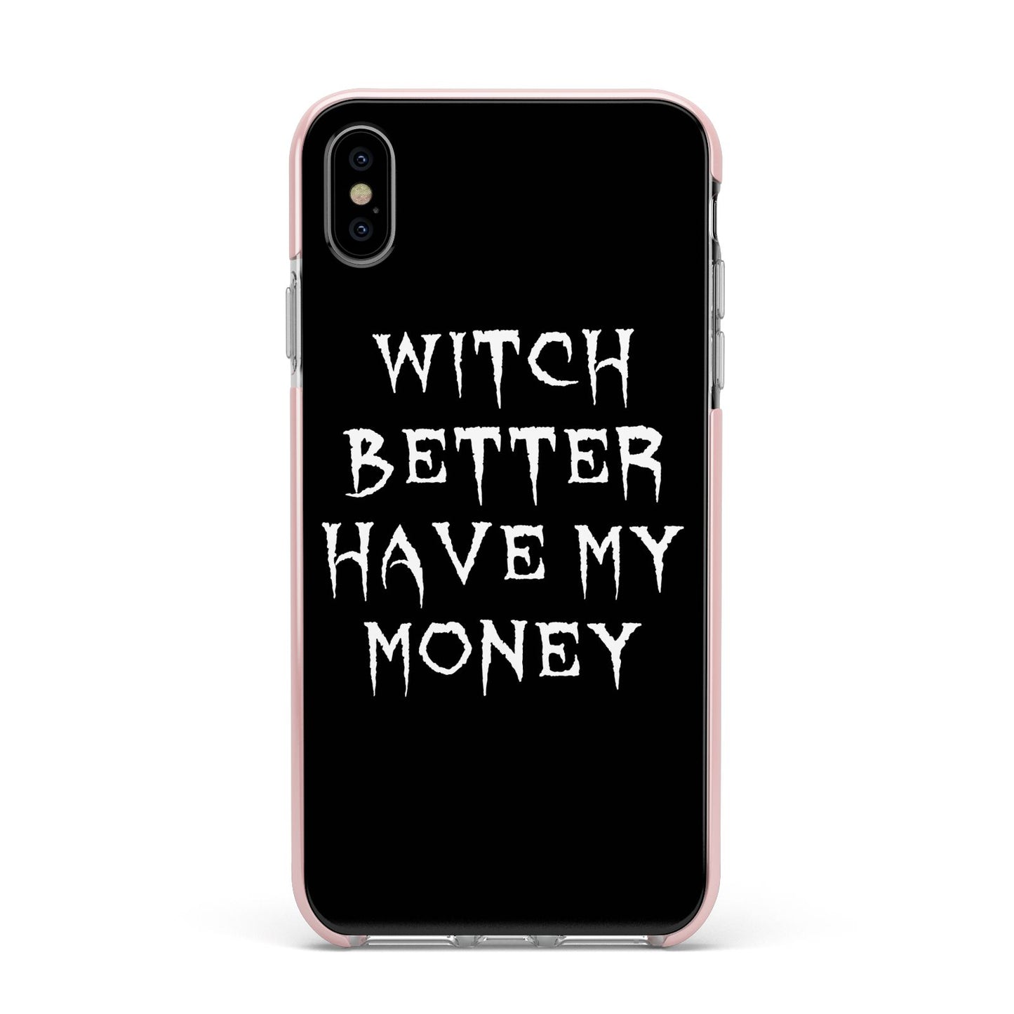 Witch Better Have My Money Apple iPhone Xs Max Impact Case Pink Edge on Silver Phone