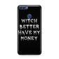 Witch Better Have My Money Huawei P Smart Case