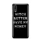 Witch Better Have My Money Huawei P20 Phone Case