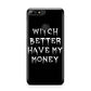 Witch Better Have My Money Huawei Y7 2018