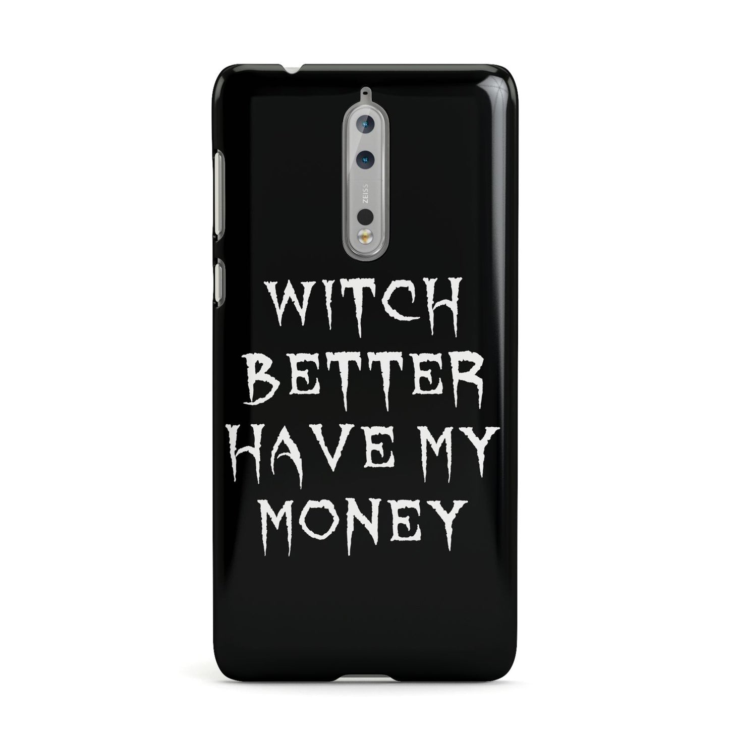 Witch Better Have My Money Nokia Case