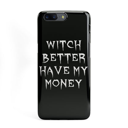 Witch Better Have My Money OnePlus Case