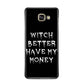 Witch Better Have My Money Samsung Galaxy A3 2016 Case on gold phone