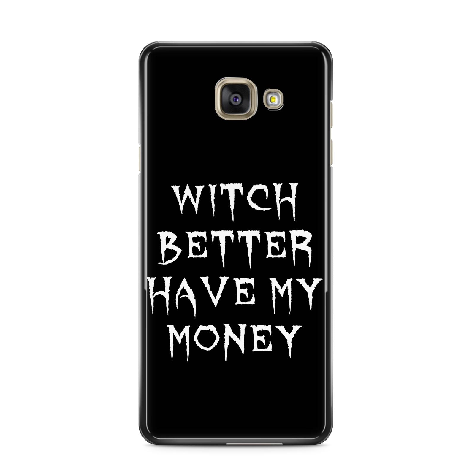 Witch Better Have My Money Samsung Galaxy A3 2016 Case on gold phone