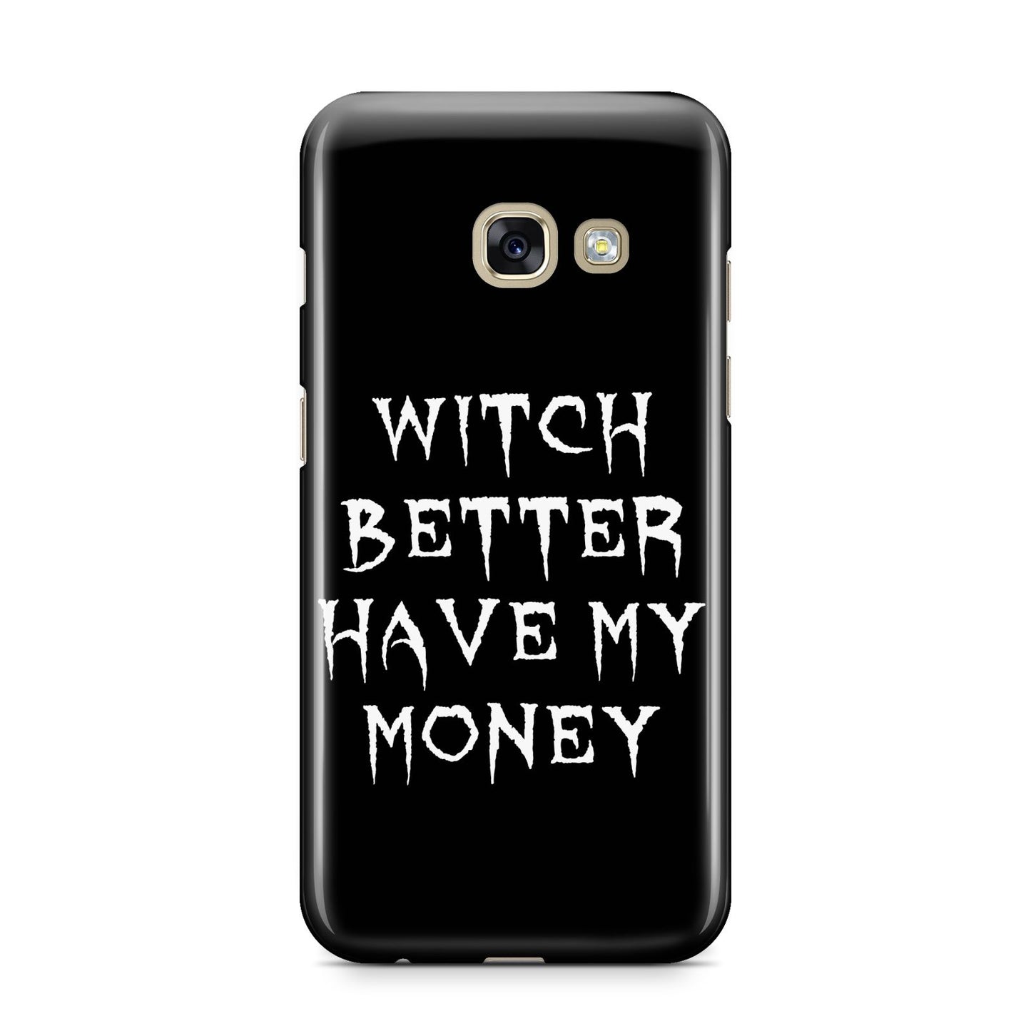 Witch Better Have My Money Samsung Galaxy A3 2017 Case on gold phone