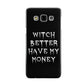 Witch Better Have My Money Samsung Galaxy A3 Case