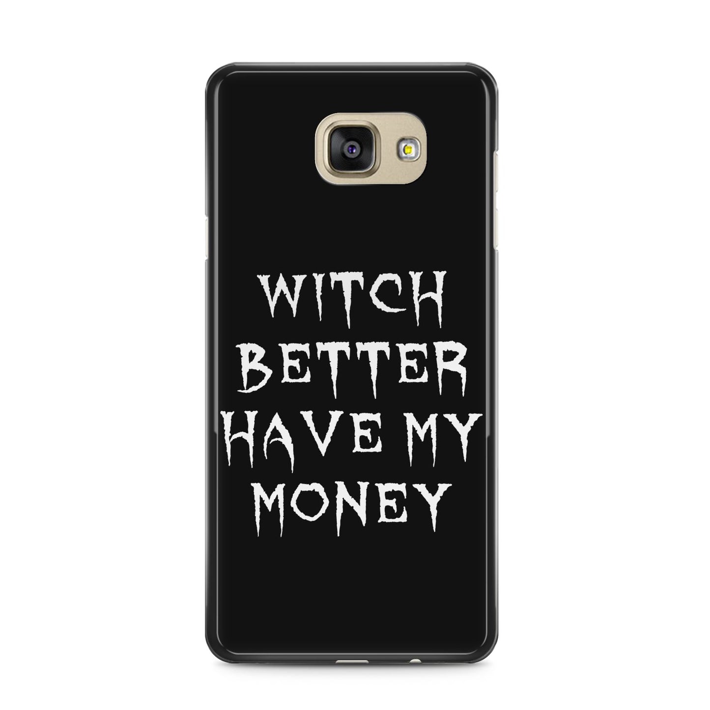 Witch Better Have My Money Samsung Galaxy A5 2016 Case on gold phone