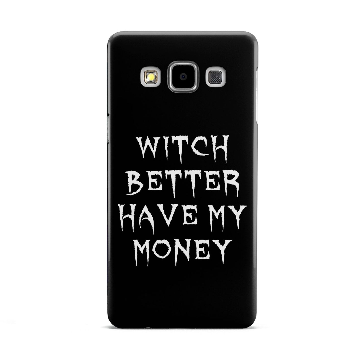 Witch Better Have My Money Samsung Galaxy A5 Case