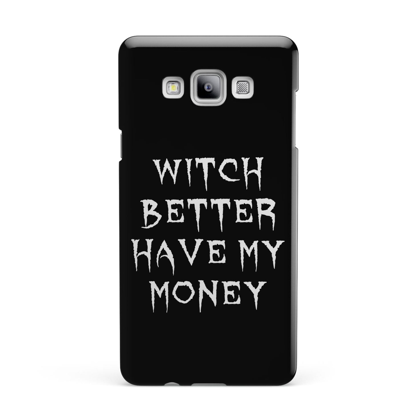 Witch Better Have My Money Samsung Galaxy A7 2015 Case