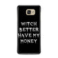 Witch Better Have My Money Samsung Galaxy A7 2016 Case on gold phone