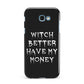 Witch Better Have My Money Samsung Galaxy A7 2017 Case