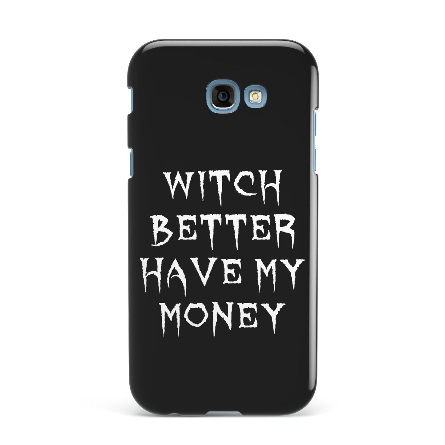 Witch Better Have My Money Samsung Galaxy A7 2017 Case