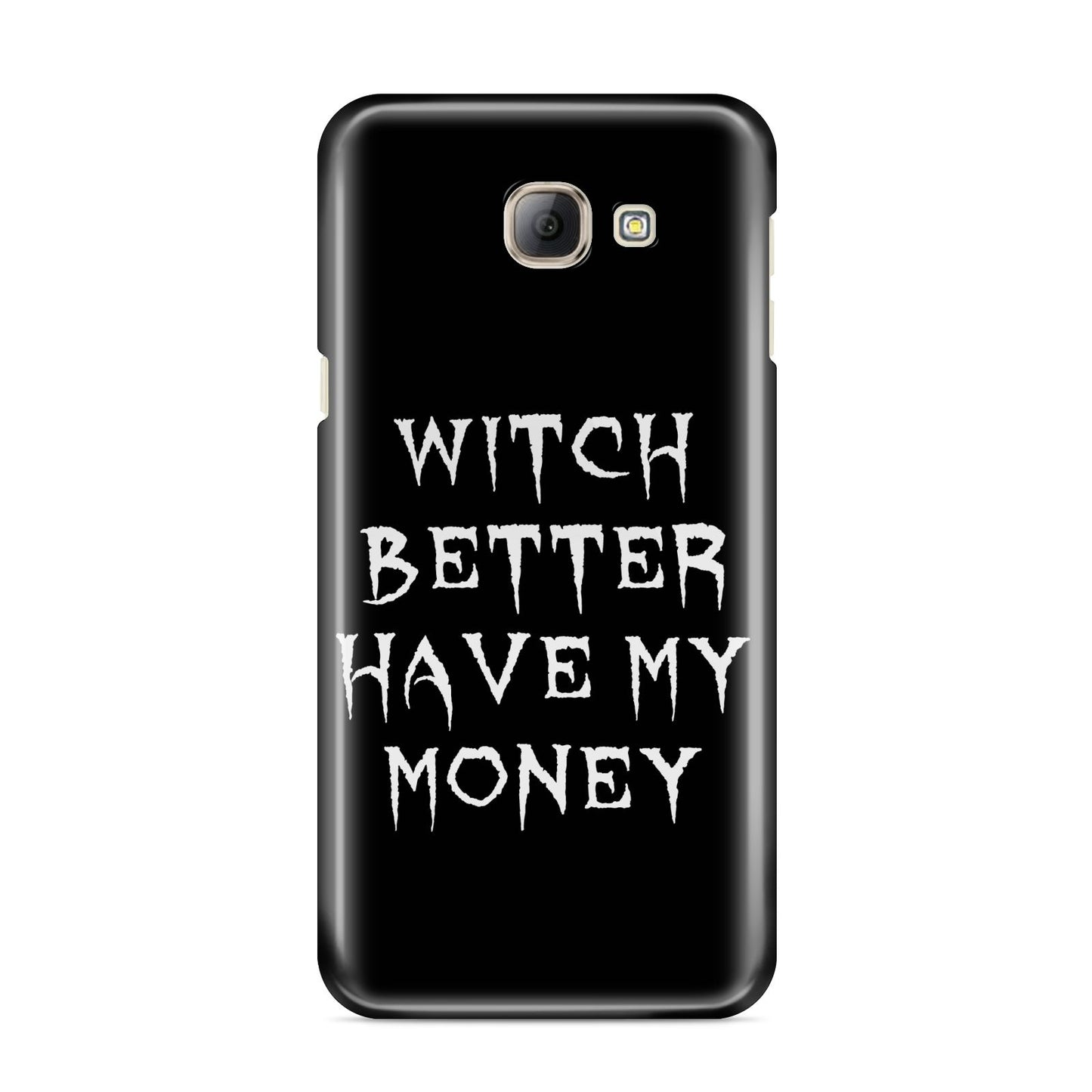 Witch Better Have My Money Samsung Galaxy A8 2016 Case