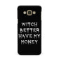 Witch Better Have My Money Samsung Galaxy A8 Case