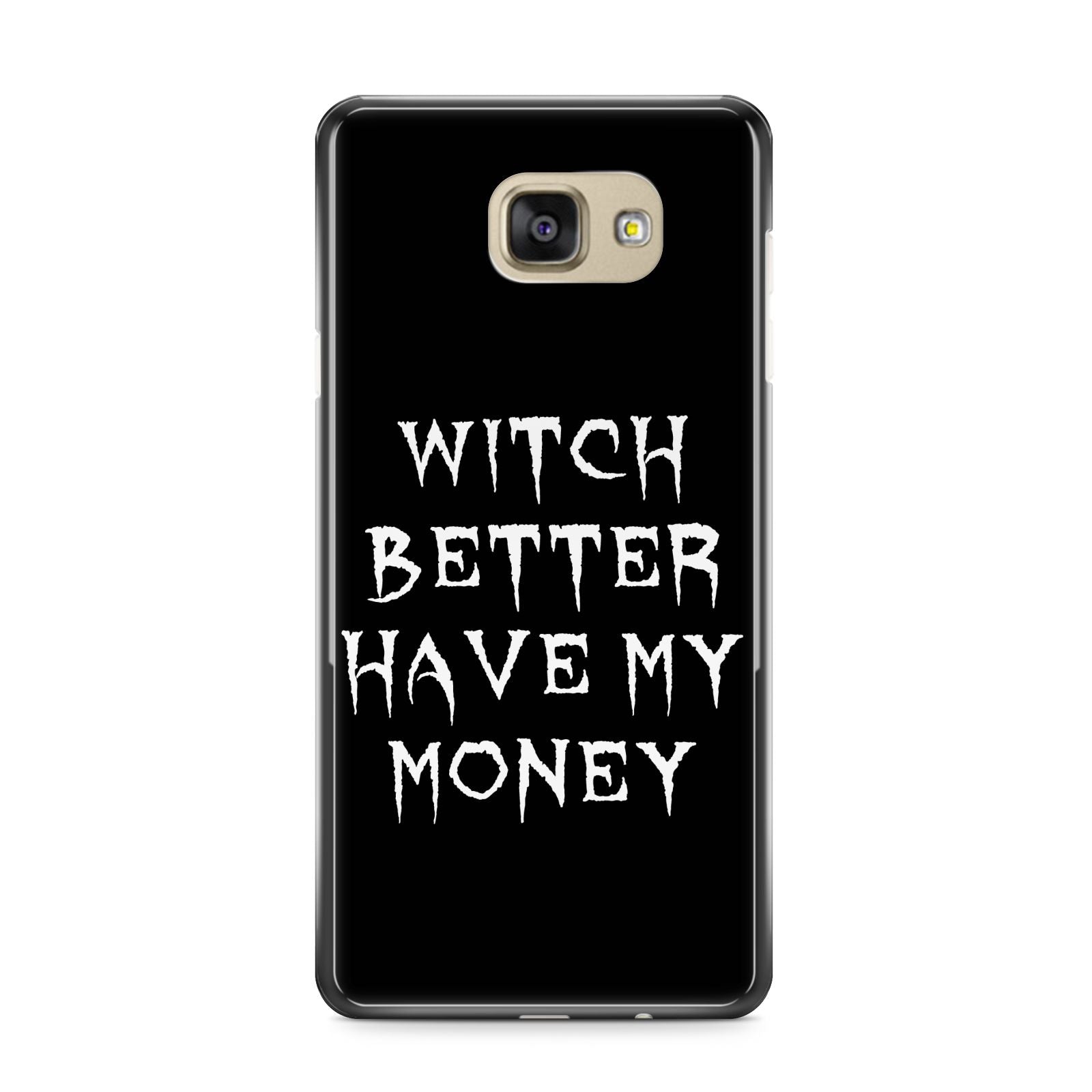 Witch Better Have My Money Samsung Galaxy A9 2016 Case on gold phone