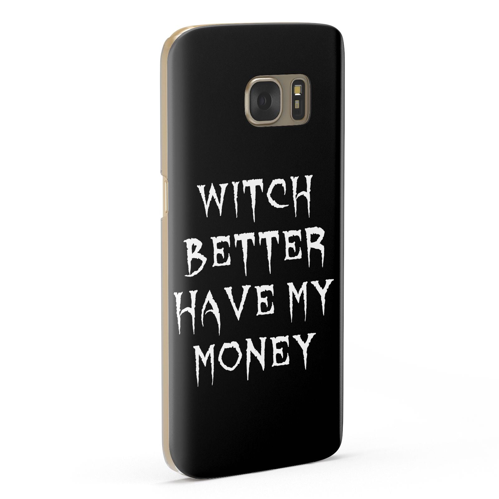 Witch Better Have My Money Samsung Galaxy Case Fourty Five Degrees
