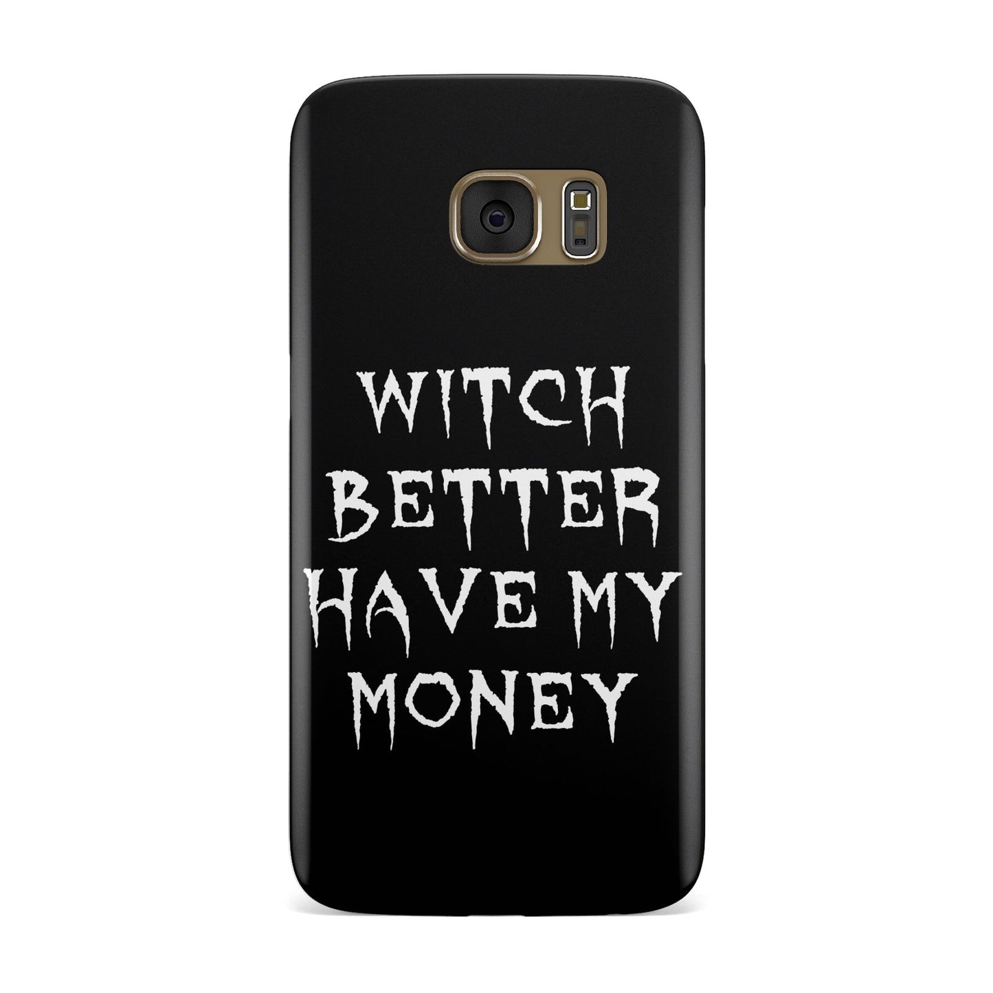 Witch Better Have My Money Samsung Galaxy Case