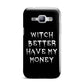 Witch Better Have My Money Samsung Galaxy J1 2015 Case