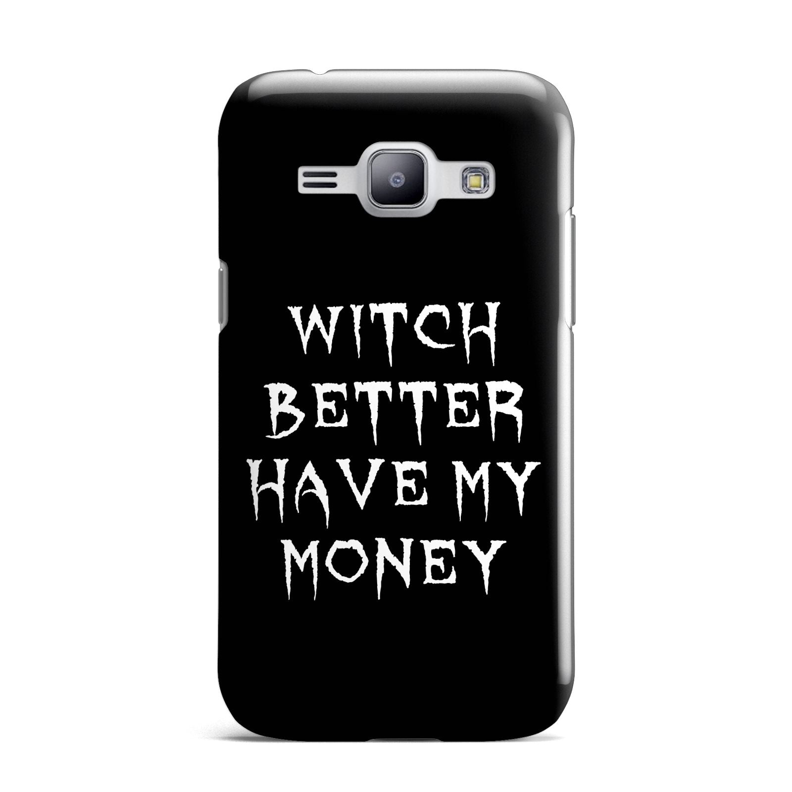 Witch Better Have My Money Samsung Galaxy J1 2015 Case