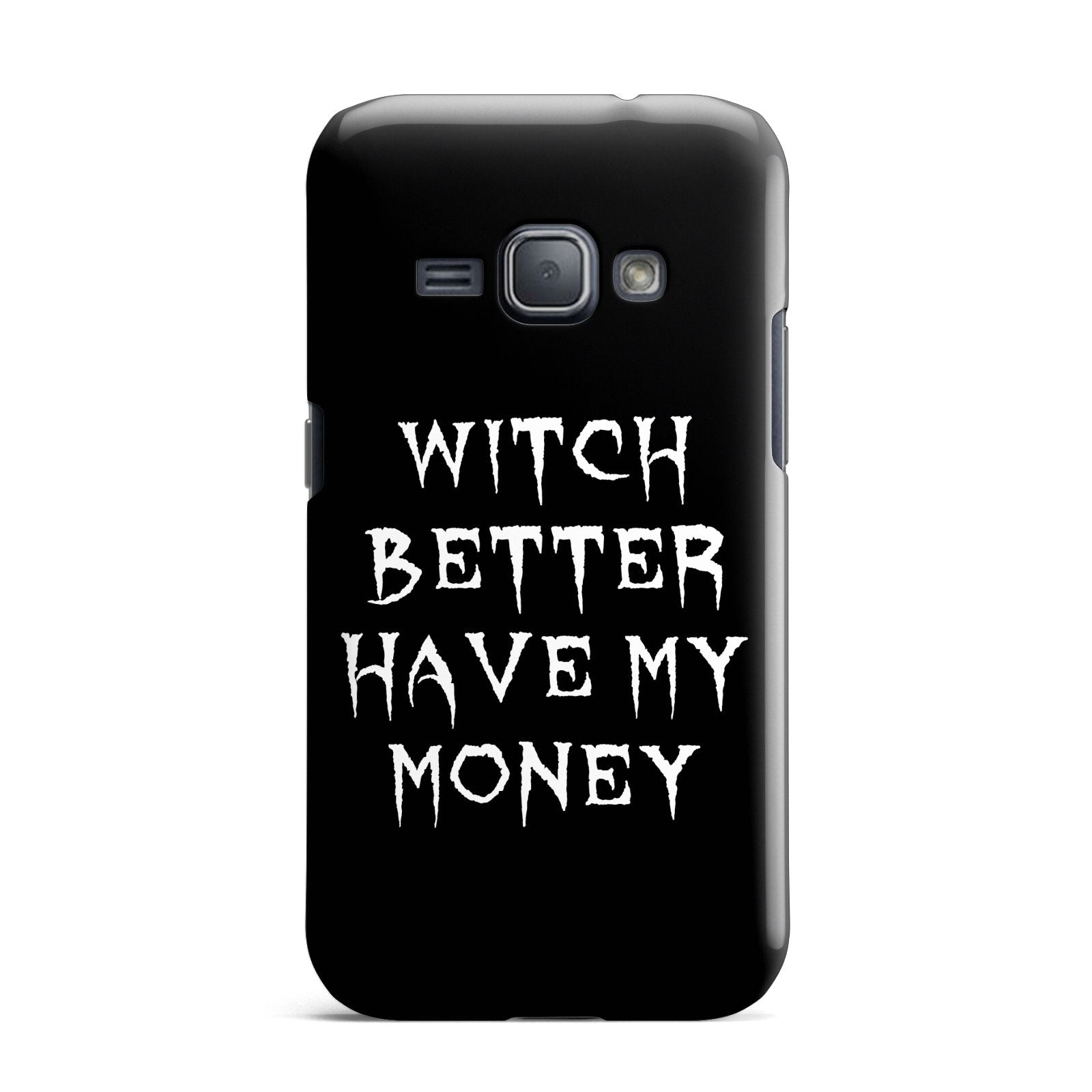 Witch Better Have My Money Samsung Galaxy J1 2016 Case