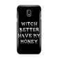 Witch Better Have My Money Samsung Galaxy J3 2017 Case