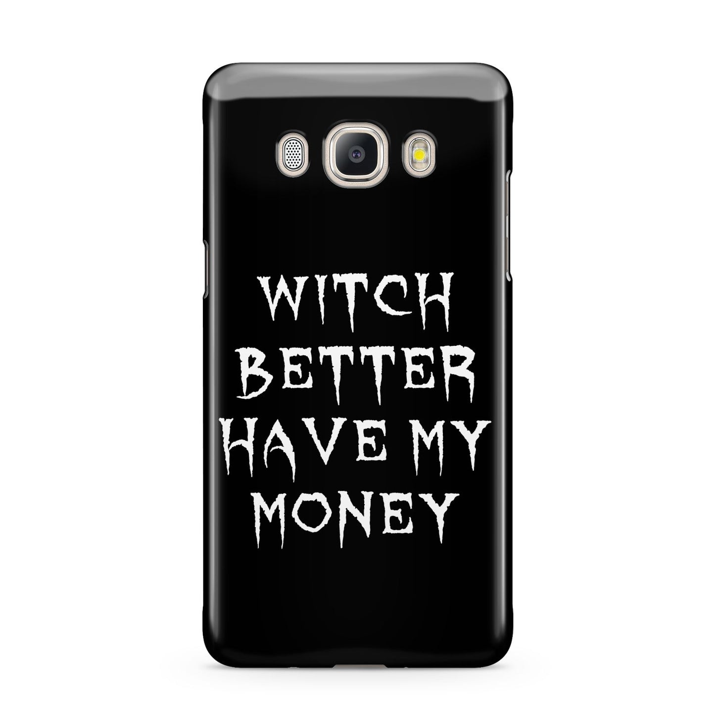Witch Better Have My Money Samsung Galaxy J5 2016 Case
