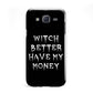 Witch Better Have My Money Samsung Galaxy J5 Case
