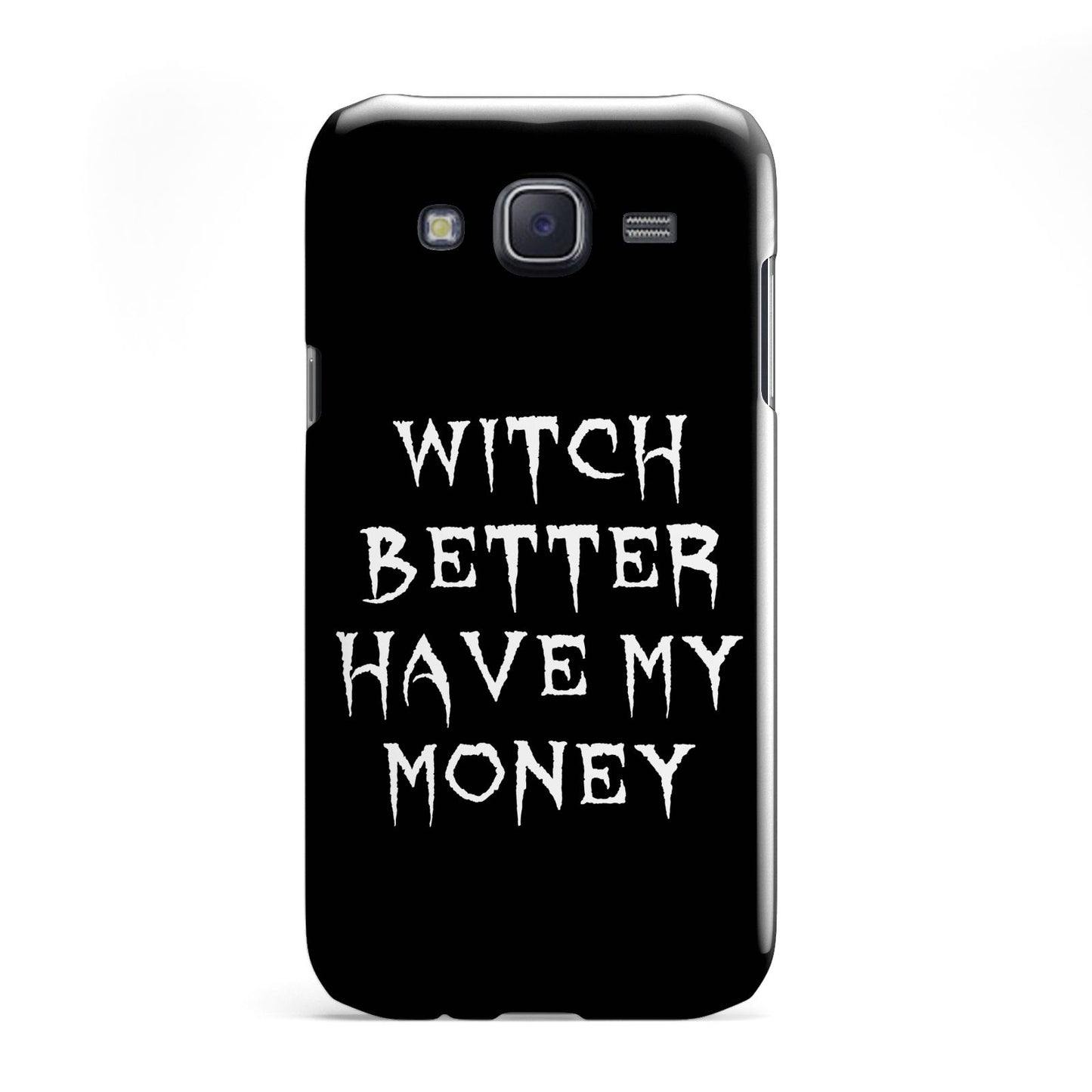 Witch Better Have My Money Samsung Galaxy J5 Case