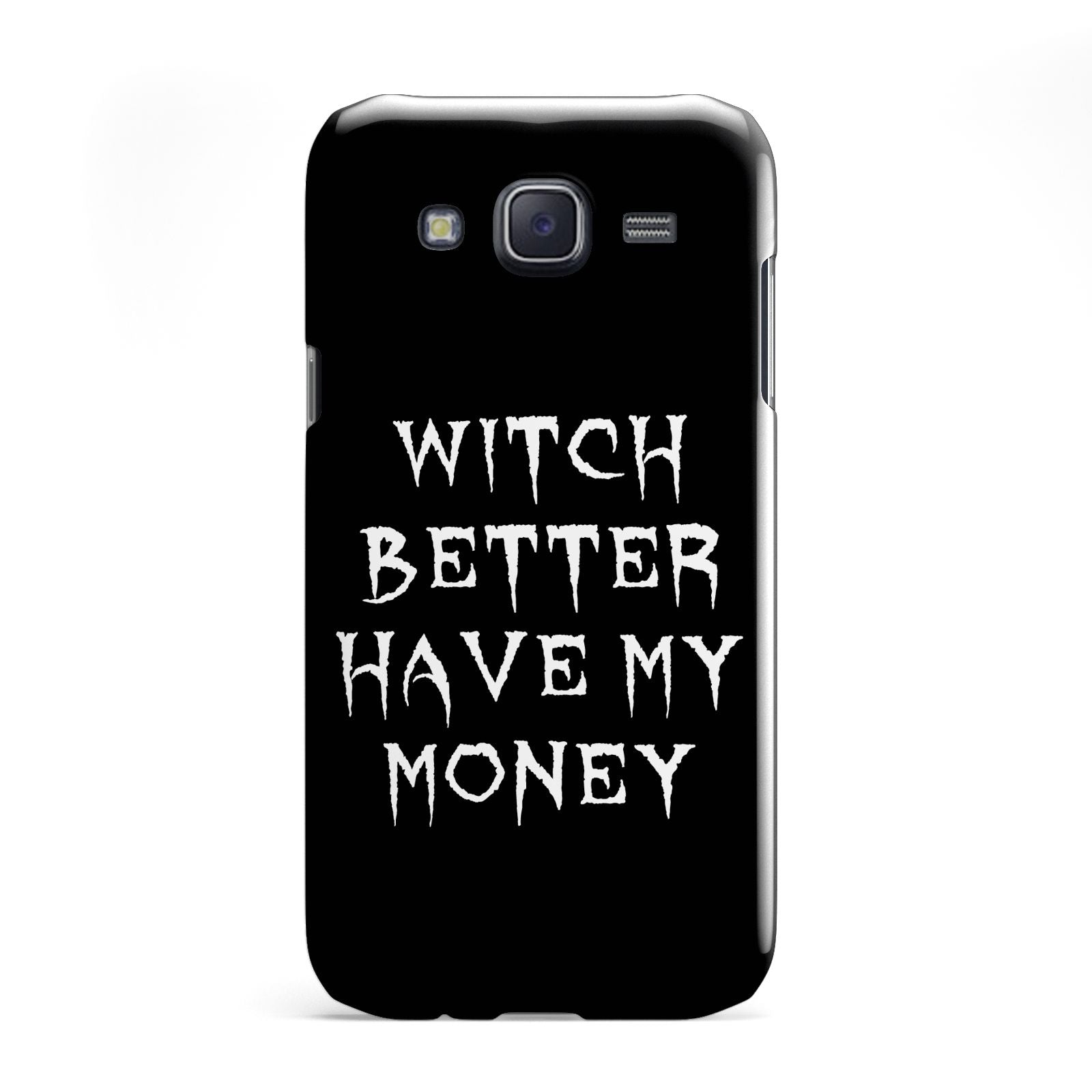 Witch Better Have My Money Samsung Galaxy J5 Case