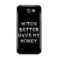 Witch Better Have My Money Samsung Galaxy J7 2017 Case