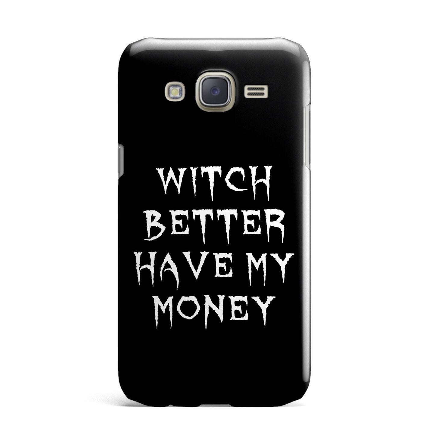 Witch Better Have My Money Samsung Galaxy J7 Case
