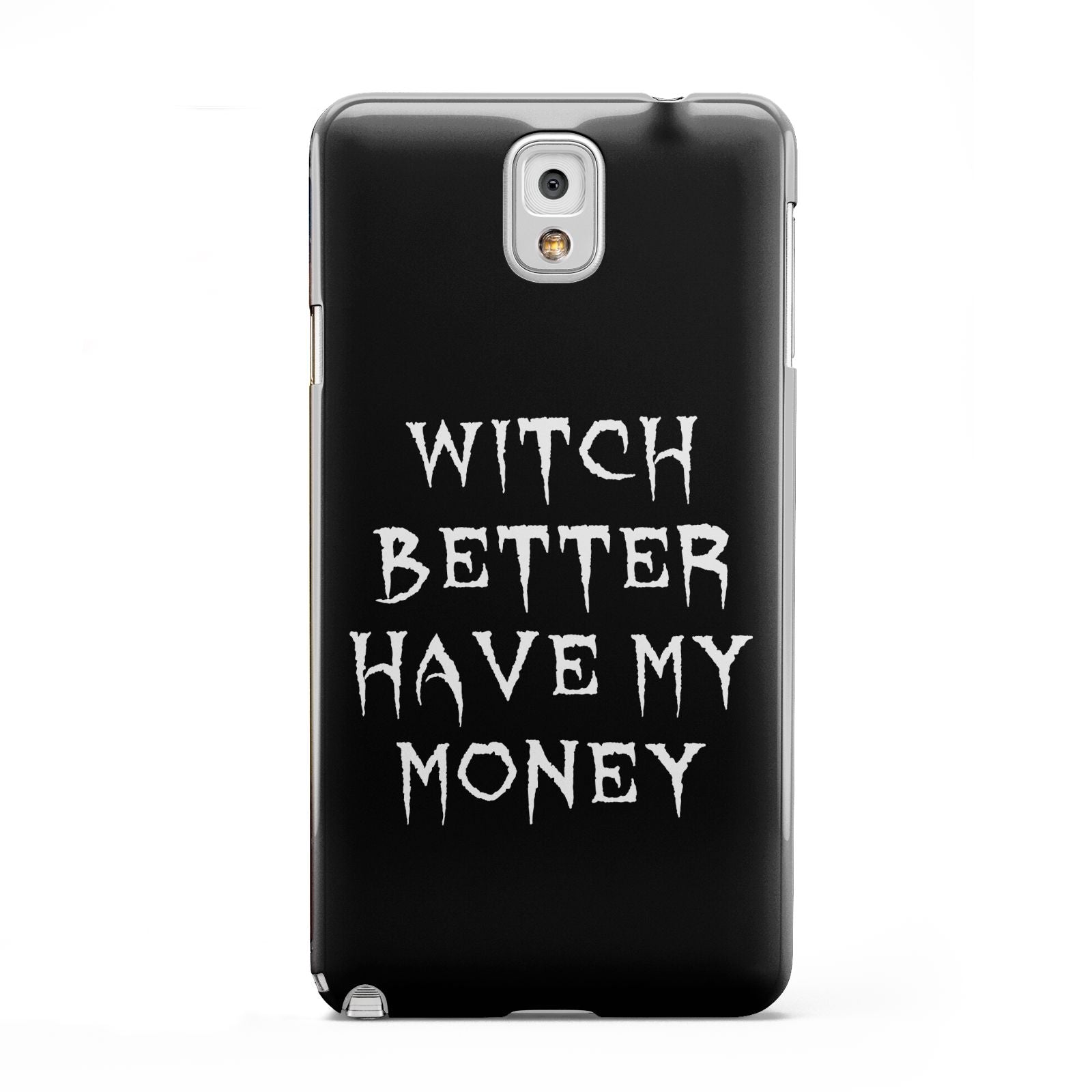 Witch Better Have My Money Samsung Galaxy Note 3 Case