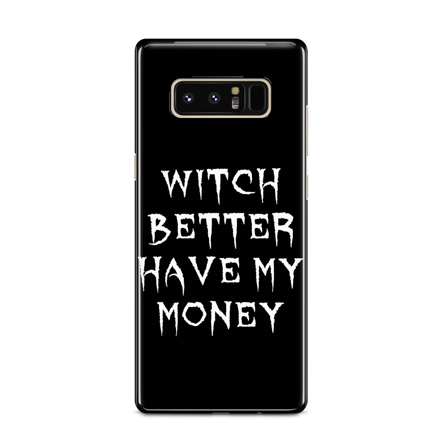 Witch Better Have My Money Samsung Galaxy Note 8 Case