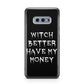 Witch Better Have My Money Samsung Galaxy S10E Case